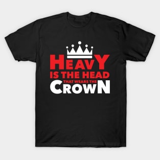 Heavy Is The Head T-Shirt